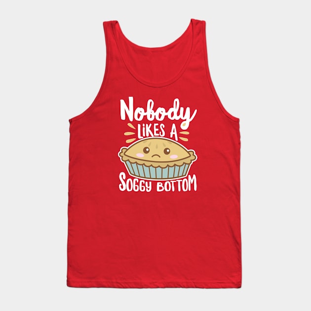 Nobody Likes A Soggy Bottom Kawaii Pie Tank Top by DetourShirts